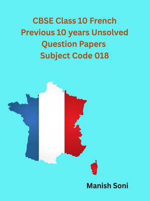 cover image of CBSE Class 10 French Previous 10 years Unsolved Question Papers Subject Code 018